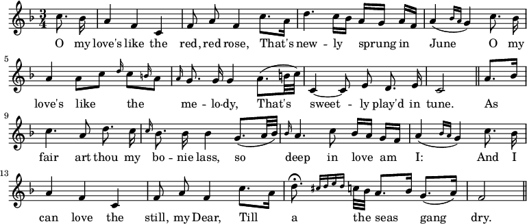 \relative c'' {  \key f \major \time 3/4  \autoBeamOff \tempo 4 = 72 \set Score.tempoHideNote = ##t
\partial 4 c8. bes16 | a4 f c | f8 a f4 c'8. [a16] | d4. c16 [bes] a [g] a [f] | a4 (\grace { bes16 [a16] } g4) c8. bes16 | a4 a8 [c8] \grace d16 c8 [\grace b16 a8] | \grace a16 g8. g16 g4 a8. ([b32 c]) | c,4 ~ c8 e d8. e16 | c2 \bar "||" 
 a'8. [bes16] | c4. a8 d8. c16 | \grace c16 bes8. bes16 bes4 g8. ([a32 bes]) | \grace bes16 a4. c8 bes16 [a] g [f] | a4 (\grace {bes16 [a]} g4) c8. bes16 | a4 f c | f8 a f4 c'8. [a16] | d8. \fermata \grace {cis16 [d e d]} c!32 [bes32] a8. [bes16] g8. ([a16]) | f2 \bar "||" }
\addlyrics { O my love's like the red, red rose, That's new -- ly sprung in June O my love's like the me -- lo -- dy, That's sweet -- ly play'd in tune. As fair art thou my bo -- nie lass, so deep in love am I: And I can love the still, my Dear, Till a the seas gang dry.}