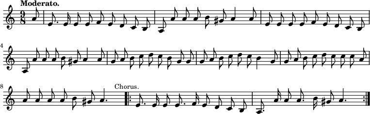 
  \relative c'' {
    \language "english"
    \key c \major
    \time 9/8
    \autoBeamOff
    \tempo "Moderato."
    \partial 8
    a8 |
    e8. e16 e8 e8 f8 e8 d8 c8 b8 |
    a8 a'8 a8 a8 b8 gs8 a4 a8 |
    e8 e8 e8 e8 f8 e8 d8 c8 b8 |
    a8 a'8 a8 a8 b8 gs8 a4 a8 |
    g8 a8 b8 c8 d8 c8 b8 g8 g8 |
    g8 a8 b8 c8 d8 c8 b4 g8 |
    g8 a8 b8 c8 d8 c8 c8 c8 a8 |
    a8 a8 a8 a8 b8 gs8 a4. \bar ".|:" \mark \markup { \small "Chorus." }
    e8. e16 e8 e8. f16 e8 d8 c8 b8 |
    a8. a'16 a8 a8. b16 gs8 a4. \bar ":|."
  }
