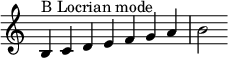  {
\override Score.TimeSignature #'stencil = ##f
\relative c' { 
  \clef treble \time 7/4
  b4^\markup { B Locrian mode } c d e f g a b2

} }
