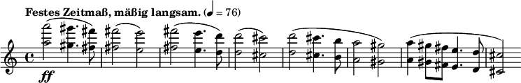  \new Staff \relative c''' {
  \clef treble \time 4/4 \tempo "Festes Zeitmaß, mäßig langsam." 4=76 \set Staff.midiInstrument = #"tremolo strings"
  <a a'>2-\ff(<gis gis'>4. <fis fis'>8) q2(<e e'>) <fis fis'>2(<e e'>4. <d d'>8) q2(<cis cis'>)
  <d d'>2(<cis cis'>4. <b b'>8 <a a'>2 <gis gis'>) <a a'>4(<gis gis'>8 <fis fis'> <e e'>4. <d d'>8 <cis cis'>2)
} 