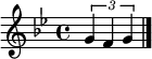 
{\key g \minor \times 2/3 {g' f' g'} \bar "|." }
