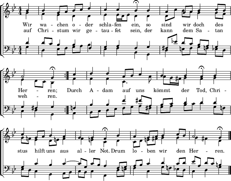 
\header { tagline = " " }
\layout { indent = 0 \context { \Score \remove "Bar_number_engraver" } }
global = { \key g \minor \numericTimeSignature \time 4/4 \set Score.tempoHideNote = ##t \set Timing.beamExceptions = #'()}

\score {
  \new ChoirStaff <<
    \new Staff
    <<
      \new Voice = "soprano" { \voiceOne
        \relative c'' { \global
          \repeat volta 2 { \partial 4 bes4 |
          bes4 g8 a bes c d4 |
          c c bes\fermata bes |
          a g8 a bes4 c8 bes |
          a2 g4\fermata } c |
          d d a8 bes c4 |
          bes bes a\fermata bes |
          c g8 a bes4 a |
          g g f\fermata bes |
          a g8 a bes4 c8 bes |
          a2 g4\fermata \bar "|."
        }
      }
      \new Voice = "alto" { \voiceTwo
        \relative c'' { \global
          \partial 4 g4 |
          f ees d d |
          ees ees16 d ees8 d4 d |
          d8 c' bes a g4 g8 f |
          ees4 d8 c bes4 f' |
          f f c4. a'8 |
          a g16 fis g4 fis g |
          g8 f! ees4 d8 e f4 |
          f e c d |
          c8 d e fis! g4 g |
          g fis d
        }
      }
    >>
    \new Lyrics \lyricsto "soprano" {
      <<
        { Wir wa -- chen _ o -- _ der schla -- fen ein,
          so sind wir _ doch des _ Her -- ren; }
          \new Lyrics { \set associatedVoice = "soprano" {
                        auf Chri -- stum _ wir _ ge -- tau -- fet sein,
                        der kann dem _ Sa -- tan _ weh -- ren. }
          }
      >>
      Durch A -- dam auf _ uns kömmt der Tod,
      Chri -- stus hilft _ uns aus al -- ler Not.
      Drum lo -- ben _ wir den _ Her -- ren.
    }
    \new Staff
    <<
      \clef bass
      \new Voice = "tenor" { \voiceOne
        \relative c' { \global
          \partial 4 d4 |
          d8 c bes4 bes f |
          g a f g |
          fis8 ees'!d c bes a g4 |
          g fis g f |
          bes bes f' fis8 a, |
          bes c d4 d d |
          g, c bes c ~ |
          c8 g c bes a4 f8 g |
          a bes c4 d c8 d |
          ees a, d c b4
        }
      }
      \new Voice = "bass" { \voiceTwo
        \relative c' { \global
          \partial 4 g4 |
          d ees8 f g a bes4 |
          ees, f bes, g |
          d' e8 fis g f ees d |
          c4 d g, a |
          bes8 c d ees f g a fis |
          g a bes c d4 g,8 f! |
          ees d c4 g a8 bes |
          c bes c4 f, d'8 e |
          f4 c g'8 f! ees! d |
          c4 d g
        }
      }
    >>
  >>
  \layout { }
}
\score {
  \unfoldRepeats {
  \new ChoirStaff <<
    \new Staff \with { midiInstrument = "choir aahs" }
    <<
      \new Voice = "soprano" { \voiceOne
        \relative c'' { \global
          \repeat volta 2 { \tempo 4=72 \partial 4 bes4 |
          bes4 g8 a bes c d4 |
          c c \tempo 4=32 bes8..\fermata r32 \tempo 4=72 bes4 |
          a g8 a bes4 c8 bes |
          a2 \tempo 4=32 g8..\fermata r32 } \tempo 4=72 c4 |
          d d a8 bes c4 |
          bes bes \tempo 4=32 a8..\fermata r32 \tempo 4=72 bes4 |
          c g8 a bes4 a |
          g g \tempo 4=32 f8..\fermata r32 \tempo 4=72 bes4 |
          a g8 a bes4 c8 bes |
          a2 \tempo 4=32 g4\fermata \bar "|." r4
        }
      }
      \new Voice = "alto" { \voiceTwo
        \relative c'' { \global
          \repeat volta 2 { \partial 4 g4 |
          f ees d d |
          ees ees16 d ees8 d8.. r32 d4 |
          d8 c' bes a g4 g8 f |
          ees4 d8 c bes8.. r32 } f'4 |
          f f c4. a'8 |
          a g16 fis g4 fis8.. r32 g4 |
          g8 f! ees4 d8 e f4 |
          f e c8.. r32 d4 |
          c8 d e fis! g4 g |
          g fis d r4
        }
      }
    >>
    \new Staff \with { midiInstrument = "choir aahs" }
    <<
      \clef bass
      \new Voice = "tenor" { \voiceOne
        \relative c' { \global
          \repeat volta 2 { \partial 4 d4 |
          d8 c bes4 bes f |
          g a f8.. r32 g4 |
          fis8 ees'!d c bes a g4 |
          g fis g8.. r32 } f4 |
          bes bes f' fis8 a, |
          bes c d4 d8.. r32 d4 |
          g, c bes c ~ |
          c8 g c bes a8.. r32 f8 g |
          a bes c4 d c8 d |
          ees a, d c b4 r4
        }
      }
      \new Voice = "bass" { \voiceTwo
        \relative c' { \global
          \repeat volta 2 { \partial 4 g4 |
          d ees8 f g a bes4 |
          ees, f bes,8.. r32 g4 |
          d' e8 fis g f ees d |
          c4 d g,8.. r32 } a4 |
          bes8 c d ees f g a fis |
          g a bes c d8.. r32 g,8 f! |
          ees d c4 g a8 bes |
          c bes c4 f,8.. r32 d'8 e |
          f4 c g'8 f! ees! d |
          c4 d g r4
        }
      }
    >>
  >>
  }
  \midi { }
}
