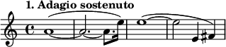 
\relative a'
{  
\set Staff.midiInstrument = #"violin"
\time 4/4 
\tempo "1. Adagio sostenuto"
a1~ ( |
 a2.~ a8. e'16 )
e1 ~ ( |
 e2~ e,4 fis )

}

