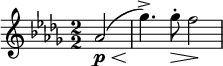  \relative c'' { \clef treble \key des \major \numericTimeSignature \time 2/2 \partial 2*1 aes2(\p\< | ges'4.\!->) ges8-.\> f2\! } 