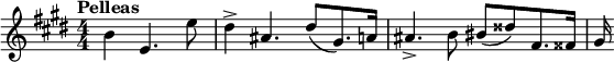  \relative c'' { \clef treble \key e \major \numericTimeSignature \time 4/4 \tempo "Pelleas" \partial 4*3 b e,4. e'8 | dis4-> ais4. dis8([ gis,8.) a16] | ais4.-> b8 bis([ disis) fis,8. fisis16] | gis } 