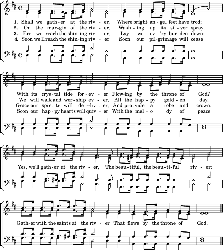 
{ \new ChoirStaff <<
    \language "english" 
  \new Staff << 
    \new Voice \relative c' { \set Staff.midiInstrument = "church organ" \set Score.tempoHideNote = ##t \override Score.BarNumber  #'transparent = ##t \tempo 4 = 88 \voiceOne \clef treble \key d \major \time 4/4
    fs4 fs fs8. e16 fs8. g16 | a2 fs | g4 g g8. a16 g8. fs16 | e2( a)
    fs4 fs fs8. e16 fs8. g16 | a2 fs4 fs8 g | e4 e8 fs g4 fs8 e | d1
    b'4 b d8. cs16 d8. b16 | a2 fs4. fs8 | g8. fs16 g8. fs16 g8. fs16 g8 e | fs2 a
    b8. b16 b8. b16 d8. cs16 d8. b16 | a2 fs4 fs | e e8. fs16 g4 fs8 e | d1 \bar "|."
 } 
   \addlyrics {\set stanza = #"1. "
    Shall we gath -- er at the riv -- er,
    Where bright an -- gel feet have trod;
    With its crys -- tal tide for -- ev -- er
    Flow -- ing by the _ throne of _ God?
    Yes, we’ll gath -- er at the riv -- er,
    The beau -- ti -- ful, the beau -- ti -- ful _ riv -- er;
    Gath -- er with the saints  _ at the riv -- er
    That flows by the throne of _ God.
   }
   \addlyrics {\set stanza = #"2. "     
    On the mar -- gin of the riv -- er,
    Wash -- ing up its sil -- ver spray,
    We will walk and wor -- ship ev -- er,
    All the hap -- py _ gold -- en _ day.
   }
   \addlyrics {\set stanza = #"3. "
    Ere we reach the shin -- ing riv -- er,
    Lay we ev -- 'ry bur -- den down;
    Grace our spir -- its will de --liv -- er,
    And pro -- vide a _ robe and _ crown. 
   }
   \addlyrics {\set stanza = #"4. "
    Soon we'll reach the shin -- ing riv -- er
    Soon our pil -- grim -- age will cease
    Soon our hap -- py hearts will quiv -- er
    With the mel -- o _ -- dy of _ peace
   }
    \new Voice \relative c' { \voiceTwo 
    d4 d d8. d16 d8. e16 | fs2 d | e4 e e8. fs16 e8. d16 | cs1
    d4 d d8. d16 d8. e16 | fs2 d4 d8 e | cs4 cs8 d e4 d8 cs | d1
    g4 g g8. g16 g8. g16 | fs2 d4. d8 | e8. ds16 e8. ds16 e8. ds16 e8 cs | d2 fs
    g8. g16 g8. g16 g4 g8. g16 | fs2 d4 d | cs cs8. d16 e4 d8 cs | d1
 } 
  >>
  \new Staff <<
    \new Voice \relative c' { \set Staff.midiInstrument = "church organ" \clef bass \key d \major \time 4/4 \voiceOne
    a4 a a8. a16 a8. a16 | d2 a | a4 a a8. a16 a8. a16 | a1
    a4 a a8. a16 a8. a16 | d2 a4 a8 a | a4 a a a8 g | fs1
    d'4 d b8. as16 b8. d16 | d2 a4. a8 | a8. a16 a8. a16 a8. a16 a4 | a2 d
    d8. d16 d8. d16 b8. as16 b8. d16 | d2 a4 a | a a8. a16 a4 a8 g | fs1 \bar "|."
 }
    \new Voice \relative c { \voiceTwo 
    d4 d d8. d16 d8. d16 | d2 d | a4 a a8. a16 a8. a16 | a1
    d4 d d8. d16 d8. d16 | d2 d4 d8 d | a4 a a a | d1
    g4 g g8. g16 g8. g16 | d2 d4. d8 | a8. a16 a8. a16 a8. a16 a4 | d2 d
    g8. g16 g8. g16 g4 g8. g16 | d2 d4 d | a a8. a16 a4 a | d1
 } 
>> >> }
