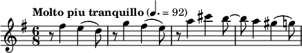 
  \relative c'' { \time 6/8 \clef treble \key e \minor \tempo "Molto piu tranquillo" 4. = 92 r8 fis4 e( d8) r g4 fis4( e8) r a4 cis b8~ b a4 gis( g8) }
