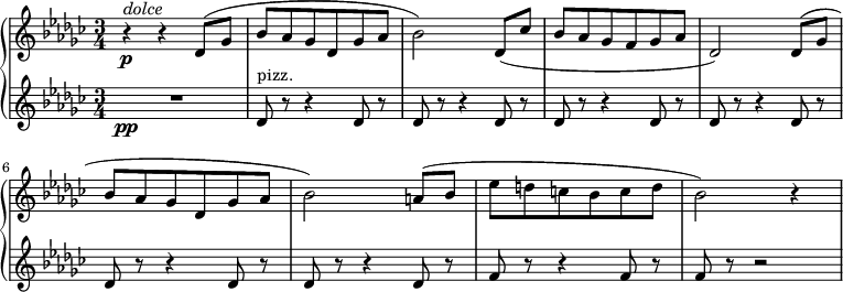 
{ \new PianoStaff <<
\new Staff \relative des' { \set Staff.midiInstrument = #"piano" \key ges \major \clef treble \time 3/4 \set Score.tempoHideNote = ##t \tempo 4 = 90
  r4 \p ^\markup{ \italic {dolce} } r4 des8 ( ges8 | % 2
  bes8 as8 ges8 des8 ges8 as8 | % 3
  bes2 ) des,8 ( ces'8 | % 4
  bes8 as8 ges8 f8 ges8 as8 | % 5
  des,2 ) des8 ( ges8 | % 6
  bes8 as8 ges8 des8 ges8 as8 | % 7
  bes2 ) a8 ( bes8 | % 8
  es8 d8 c8 bes8 c8 d8 | % 9
  bes2 ) r4
  }
\new Staff \relative des' { \set Staff.midiInstrument = #"piano" \key ges \major \clef treble \time 3/4
  R2.\pp | % 2
  des8 ^"pizz." r8 r4 des8 r8 | % 3
  des8 r8 r4 des8 r8 | % 4
  des8 r8 r4 des8 r8 | % 5
  des8 r8 r4 des8 r8 | % 6
  des8 r8 r4 des8 r8 | % 7
  des8 r8 r4 des8 r8 | % 8
  f8 r8 r4 f8 r8 | % 9
  f8 r8 r2 }
>> }
