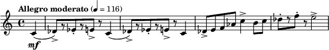  \relative c' { \clef treble \time 4/4 \set Staff.midiInstrument = #"trumpet"\tempo "Allegro moderato" 4=116 \partial 4*1 c4\mf( | des8)->[ r ees-. r e->] r c4( | des8->)[ r ees-. r e->] r c4 | des8-> e f aes c4-> b8 c | des-.[ r f-.] r e2-> } 