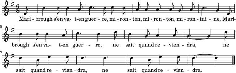 
\relative g' { \autoBeamOff
    \clef treble
    \key g \major
    \time 6/8
    \set Score.tempoHideNote = ##t \tempo 4. = 96 \set Staff.midiInstrument = #"brass section"
    \partial 8
  d8  | b'4 b8 b4 a8 | c4. b8 c b   | a a a a g a | b4. g4
  d8  | b'4 b8 b4 a8 | c4. b4 d8    | b4 g8 a4 a8 | g4. ~ g4
  d'8 | d4 b8 e4 e8  | d4. d4.  | d4 b8 e4 e8 | d4. ~ d4 
\bar "|."
}
\addlyrics { \override LyricHyphen #'minimum-distance = #2.0
             Marl -- brough s'en va- t-en guer -- re,
             mi -- ron -- ton, mi -- ron -- ton, mi -- ron -- tai -- ne,
             Marl -- brough s'en va- t-en guer -- re,
             ne sait quand re -- vien -- dra,
             ne sait quand re -- vien -- dra,
             ne sait quand re -- vien -- dra.
}
