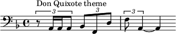  \relative c { \clef bass \key d \minor \partial 2*1 \times 2/3 { r8^"Don Quixote theme" a16 a a8 } \times 2/3 { bes8 f d' } | \times 2/3 { f8 a,4~ } a4 } 