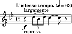 
  \relative c'' { \clef treble \key g \minor \time 4/4 \tempo "L'istesso tempo." 4 = 63 r4\f^"largamente"_"espress." \times 2/3 {d8( bes d)} c4~ c8 r8 }
