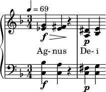  {  \new PianoStaff << \new Staff \relative c'' { \clef treble \time 3/4 \key f \major \tempo 4 = 69 <g ees>4\f\> <fis ees>\! r | <dis a>\p <e bes> } \addlyrics { Ag- nus De- i } \new Staff \relative c' { \clef bass \time 3/4 \key f \major <bes c,>4\f <a c,> r | <fis c>\p <g c,> } >>  } 