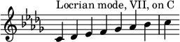 
{
\override Score.TimeSignature #'stencil = ##f
\key c \locrian
\relative c' { 
  \clef treble 
  \time 7/4 c4^\markup { Locrian mode, VII, on C } des es f ges aes bes c
} }
