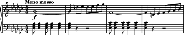 
\new GrandStaff <<
\new Staff \relative c'' {
\set Staff.midiInstrument = #"harpsichord"
\numericTimeSignature
\key ges \major
\bar " "
\tempo "Meno mosso"
\tempo 4 = 120
\override TextScript #'X-offset = #-5
ges1~\f |ges4 d'8 es d es f ges | f,1~ |f4 d8 es f ges as bes |
}
\new Staff \relative c {
\set Staff.midiInstrument = #"harpsichord"
\numericTimeSignature
\key ges \major
\clef "bass"
\override TextScript #'X-offset = #-5
<es ges bes>8 <es ges bes>4 <es ges bes>8 <es ges bes>4 <es ges bes>4|<es ges bes>4 r4 r2 |
<es as ces>8 <es as ces>4 <es as ces>8 <es as ces>4 <es as ces>4|<es as ces>4 r4 r2 |
}
>>