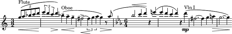 
 \relative c''' { \key c \major \time 3/2 \stemUp \clef treble \partial 2*1 \times 4/5 {g8\<^"Flute"^( a8 bes c d } | \times 2/3 {e4\! ( d c\> } d\! ) \stemDown bes--\<^"Oboe" (a-- g\!-- | fis2->\<~ \times 2/3 {fis4\! g a} g\> ) r8 \stemUp a^( | \time 6/4 \key c \minor bes2^\< c4 d\!) r e~^( | e d c d) r \stemDown d\mp^"Vln I"( | fis,2. ~ fis4 g a\> | g2. ~ g4\!) }
