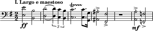 
\relative c{
   \tempo \markup "I. Largo e maestoso"
   \set Staff.midiInstrument = #"french horn"
   \clef bass
   \key g \major
   \numericTimeSignature \time 2/2
    <e e'>2 \ff <b b'>2
    \set doubleSlurs = ##t
    <d d'>2( \tuplet 3/2 { <d d'>4 ) <c c'> <b b'> }
    <c c'>2.\startTrillSpan <c c'>8.\stopTrillSpan <g g'>16
    <ais ais'>2-.-> <fis fis'>-.->
    r1
    <a a'>2-.-> \mf <f f'>2-.->
}
