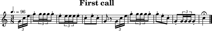 
\header {
  title   = "First call"
  tagline = ##f
}
\score {
  \relative c'' {
    \tempo   4.=96
    \key     c \major
    \time    3/8
    \set     Staff.midiInstrument = #"french horn"

    \partial 8
    \times 2/3 { g16 c16 e16 }
    g8-. \times 2/3 { g16 g16 g16 } g8-.
    e8-. \times 2/3 { e16 e16 e16 } e8-.
    c8-. e8-. c8-.
    g8 r8 \times 2/3 { g16 c16 e16 }
    g8-. \times 2/3 { g16 g16 g16 } g8-.
    g8-. e8-. c8-.
    g8-. \times 2/3 { g16 g16 g16 } g8-.
    c4\fermata
    \bar "|."
  }
  \layout { }
  \midi   { }
}
