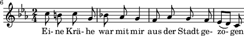 
{ \new Staff << \relative c' {\set Staff.midiInstrument = #"clarinet" \tempo 4 = 45 \set Score.tempoHideNote = ##t
  \key c \minor \time 2/4 \autoBeamOff \set Score.currentBarNumber = #6 \set Score.barNumberVisibility = #all-bar-numbers-visible \bar ""
  c'8 b! c g | bes! aes g4 | f8 aes g f8 | ees[( d)] c }
  \addlyrics { Ei- ne Krä- he war mit mir aus der Stadt ge- zo- gen } >>
}