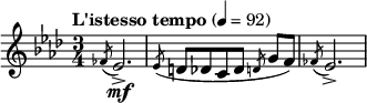  \relative c' {\set Staff.midiInstrument = #"oboe" \clef treble \time 3/4 \tempo "L'istesso tempo"4=92 \key aes \major \slashedGrace fes8( ees2.\mf->) | \slashedGrace ees8( d[ des c des] \slashedGrace d g[ f)] | \slashedGrace fes( ees2.->) }