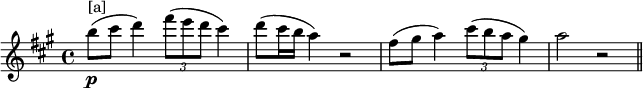 \relative c'''{\set Score.tempoHideNote = ##t \tempo 4 = 84 \key a \major \time 4/4 b8^"[a]"\p( cis d4) \times 2/3{fis8( e d} cis4) d8( cis16 b a4) r2 fis8( gis a4) \times 2/3{cis8( b a} gis4) a2 r2 \bar "||"}