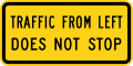 W4-4aPL Traffic from left does not stop (plaque)