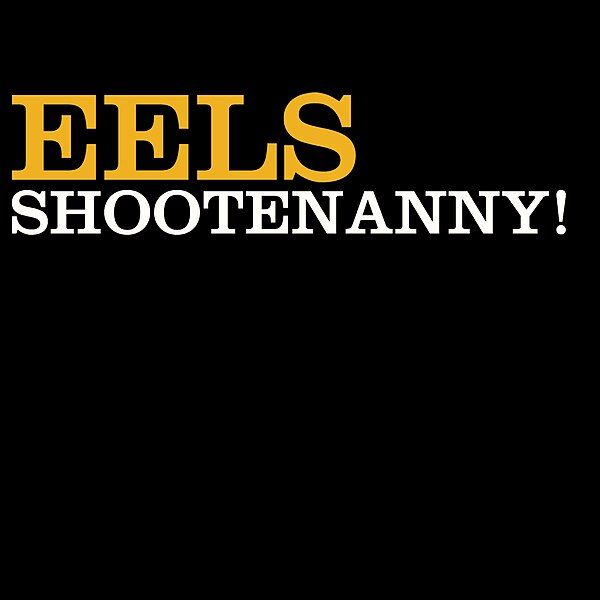 File:Eels - Shootenanny!.jpg