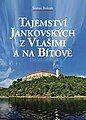 History 1300 to 2008 - Tajemstvi Jankovskych z Vlasimi a na Bitove - by Sixtus Bolom - 2008