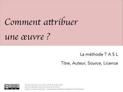 Document 11 : Présentation de la méthode TASL et exercices d'attributions d'oeuvres sous licences creative commons. Publié par Florence Devouard en décembre 2020 sous licence CC BY SA 4.0. Lien