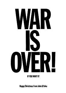 The words "WAR IS OVER!" written in large black text on a white backround. Beneath it in smaller letters is written: "If You Want It – Happy Christmas From John and Yoko"