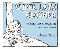 Image of book cover of Super Late Bloomer: My Early Days in Transition