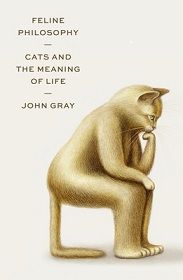 Cover image of the John Gray 2020 nonfiction book Feline Philosophy