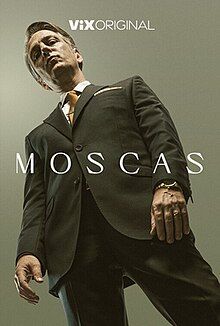 Poster for Moscas featuring a man in a suit looking downwards with the word "MOSCAS" across him. "ViX Original" is written at the top.