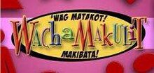 The show title is displayed on the center of the image. The texts "'Wag Matakot! Makibata!" are displayed next to the show title.